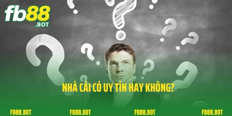 Tổng Hợp Câu Hỏi Thường Gặp Khi Tham Gia Chơi Game Cá Cược Tại Fb88 1 Nhà cái có uy tín hay không?