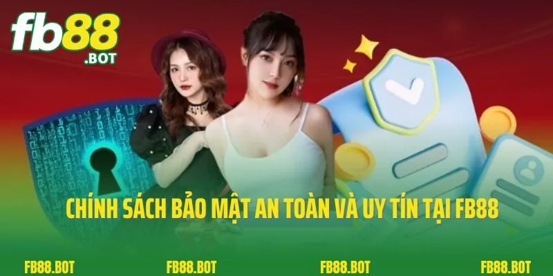 Chính Sách Bảo Mật 1 Chính sách bảo mật an toàn và uy tín tại FB88