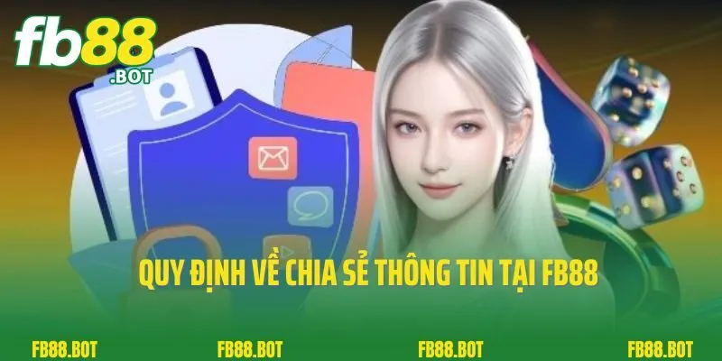 Chính Sách Bảo Mật 3 Quy định về chia sẻ thông tin tại FB88