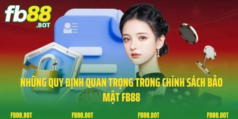 Chính Sách Bảo Mật 2 Những quy định quan trọng trong chính sách bảo mật FB88