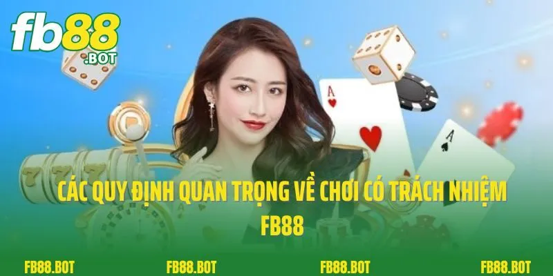 Chơi Có Trách Nhiệm 2 Các quy định quan trọng về chơi có trách nhiệm FB88