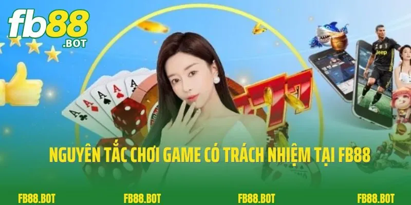 Chơi Có Trách Nhiệm 3 Nguyên tắc chơi game có trách nhiệm tại FB88