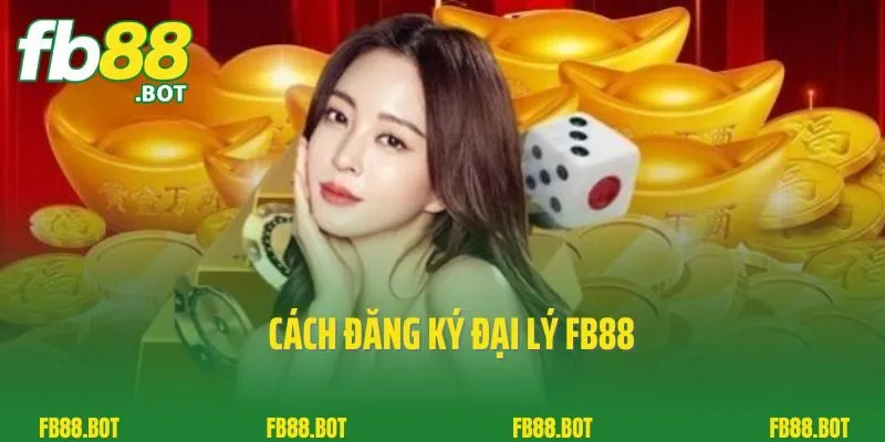 Đại Lý FB88 3 Cách đăng ký đại lý FB88