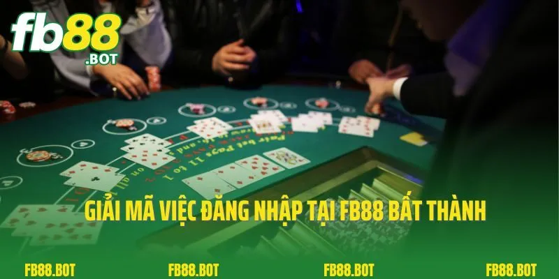 Đăng Nhập FB88 3 Giải mã việc đăng nhập tại FB88 bất thành