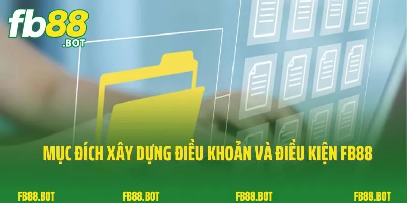 Cập Nhập Hệ Thống Điều Khoản Và Điều Kiện Fb88 Mới Nhất 2024 1 Mục đích xây dựng điều khoản và điều kiện FB88