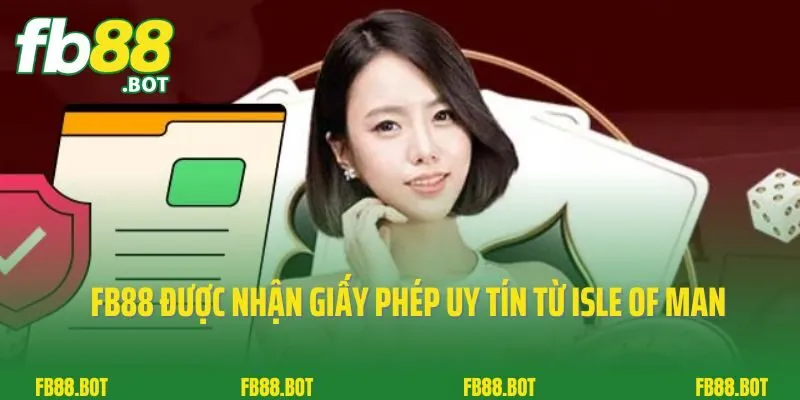 Giấy Phép Kinh Doanh FB88 3 FB88 được nhận giấy phép uy tín từ Isle Of Man
