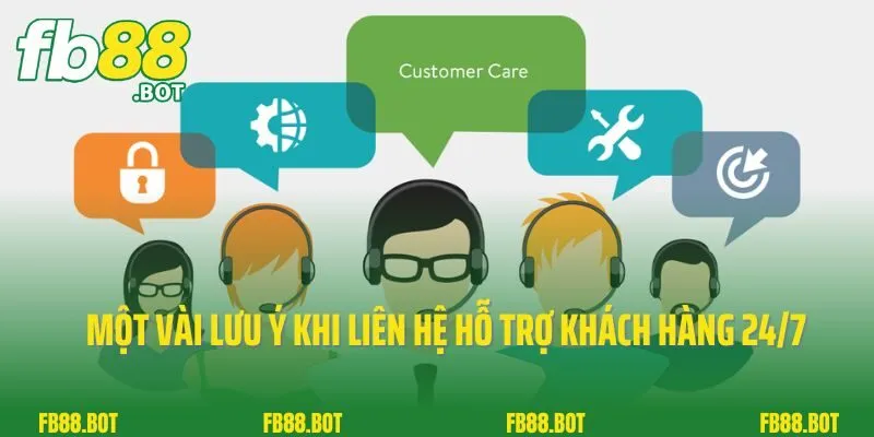 Fb88 Hỗ Trợ Khách Hàng 24/7 3 Một vài lưu ý khi liên hệ hỗ trợ khách hàng 24/7