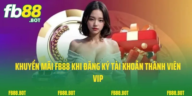 Khuyến Mãi Fb88 3 Khuyến mãi FB88 khi đăng ký tài khoản thành viên VIP