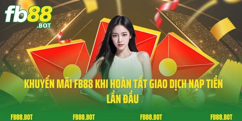 Khuyến Mãi Fb88 2 Khuyến mãi FB88 khi hoàn tất giao dịch nạp tiền lần đầu