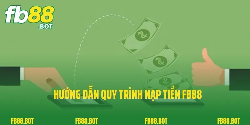 Nạp Tiền FB88 1 Hướng dẫn quy trình nạp tiền FB88