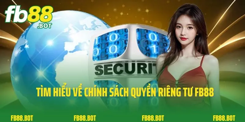 Quyền Riêng Tư 1 Tìm hiểu về chính sách quyền riêng tư FB88