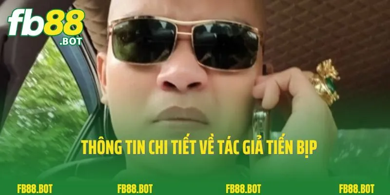 Tác Giả Tiến Bịp 1 Thông tin chi tiết về tác giả Tiến Bịp